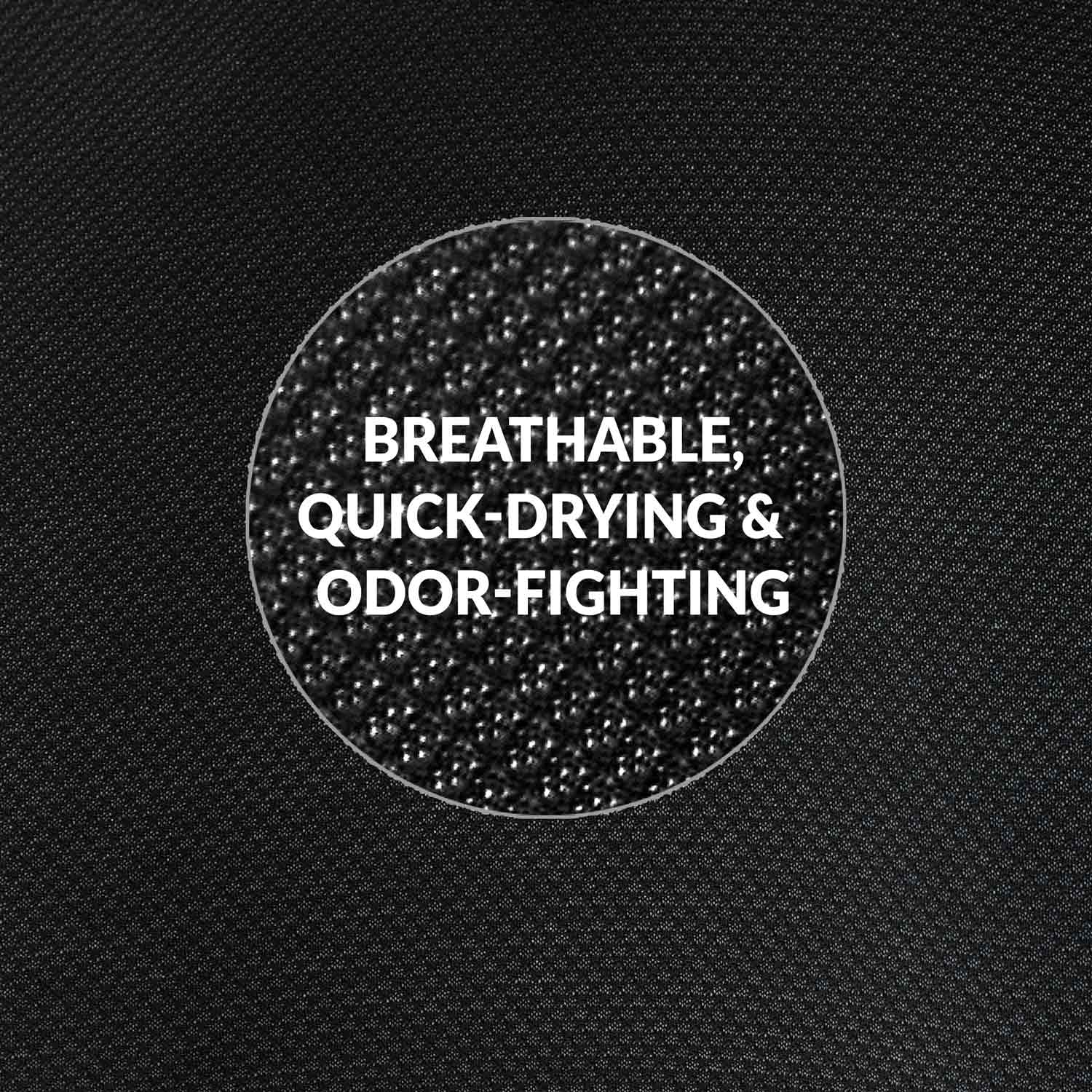 close-up of performance fabric with call-out reading breathable, quick-drying and odor-fighting